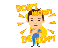 a cartoon of a man with the words do n't worry be happy behind him