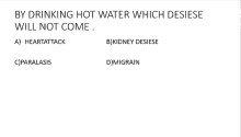 by drinking hot water which desiese will not come