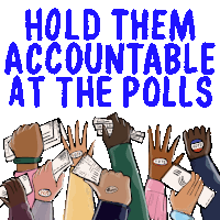 a poster that says " hold them accountable at the polls " with people holding up their votes