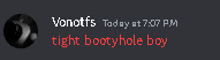 a black background with red text that says vonott 's today at 7:07 pm tight bootyhole boy