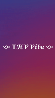 a purple and pink background with the words thv vibe