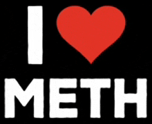 a black sign that says i love meth with a red heart