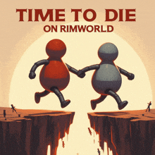 a poster that says time to die on rimworld on it