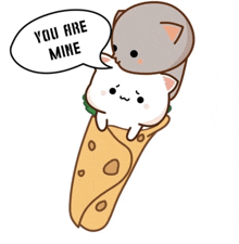 a cartoon of two cats wrapped in a burrito with a speech bubble that says you are mine .