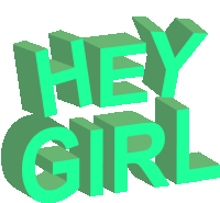 the word hey girl is written in green letters on a white background