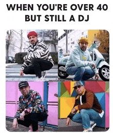 when you 're over 40 but still a dj , a collage of four pictures of men squatting down .