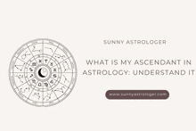 sunny astrologer what is my ascendant in astrology understand it