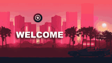 a welcome sign with a car and palm trees