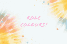 a colorful background with the words role colours in pink