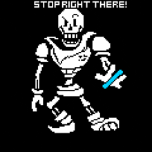 a pixel art of papyrus from undertale with the words stop right there