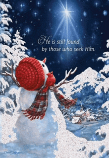 a christmas card with a snowman and a quote that says he is still found by those who seek him ..