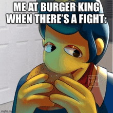 a cartoon character eating a hamburger with a caption that says " me at burger king when there 's a fight "