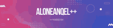 a purple and pink banner that says aloneanqel ++