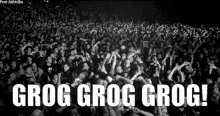 a black and white photo of a crowd of people with the words grog grog grog in white letters