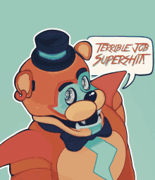 a drawing of a teddy bear with a speech bubble that says " terrible job supershit "