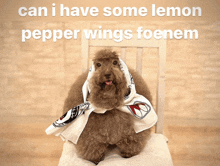 a dog sitting on a chair with a towel around its head and the words can i have some lemon pepper wings foenem above