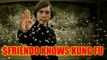 a man is surrounded by bullets and the words " friendo knows kung fu " are above him