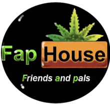 the logo for fap house friends and pals has a marijuana leaf on it