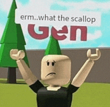 a roblox character with his arms in the air and a sign that says `` what the scallop gen '' .