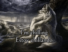 a painting of a wolf sitting under a tree with the words `` i 'm chilling estoy chillando ''