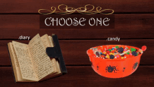 a diary and a bowl of candy are on a wooden table with the words choose one above them