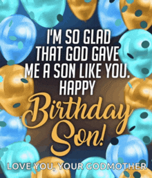 a birthday card for a son that says " i 'm so glad that god gave me a son like you happy birthday son "