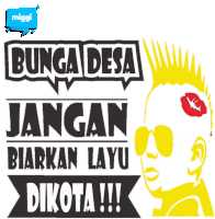 a poster with a mohawk says bunga desa jangan biarkan layu dikota !!!