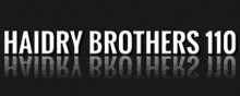 a black background with haidry brothers 110 written in white