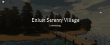 a screenshot of a game called enlust serenty village