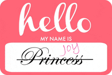 a pink hello my name is joy princess tag