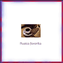 a picture of a cup of coffee and coffee beans with the words musica favorita below it