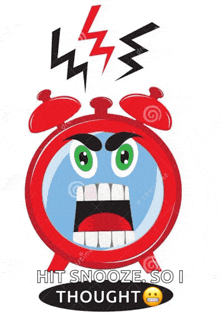 a cartoon illustration of an angry alarm clock with the words `` hit snooze so i thought ''