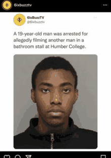 a young man was arrested for allegedly filming another man in a bathroom stall at humber college .