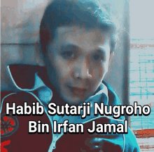 a picture of a man with the name habib sutarji nugroho bin irfan jamal