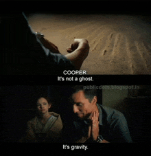 a man in a movie says cooper it 's not a ghost