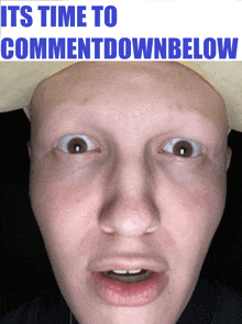 a man wearing a hat with the words " its time to comment down below " above him