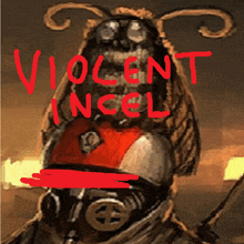 a drawing of a moth with the words violent incel in red