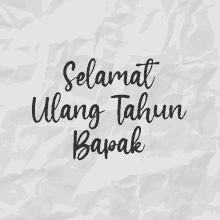 a piece of crumpled paper with selamat ulang tahun bapak written in black