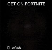 a picture of a face with the words get on fortnite defiable