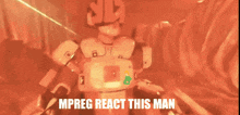 a video of a robot with the words " mpreg react this man " at the bottom