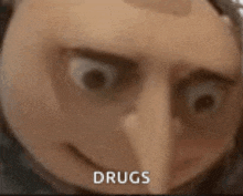 a close up of a cartoon character 's face with the words `` drugs '' written in white .