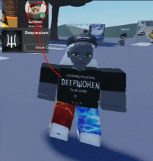 a person is wearing a black shirt that says i stopped playing deepwoken to be here