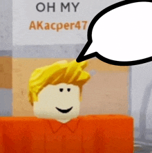 a roblox character with a speech bubble in front of a sign that says oh my akacper47 .