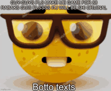 a yellow smiley face with glasses and the words botto texts on the bottom