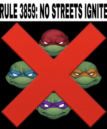 four teenage mutant ninja turtles are crossed out with a red cross and the words rule 3859 no streets ignite