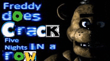 freddy does crack five nights in a tow is a video game where freddy the bear is a killer .