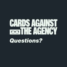 cards against the agency questions logo on a black background