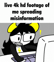 a cartoon of a woman sitting in front of a computer with the words live 4k hd footage of me spreading misinformation