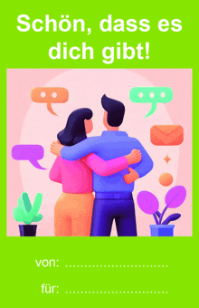 an illustration of a man and woman hugging with the words " schön dass es dich gibt " above them