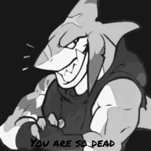 a black and white drawing of a shark with the words you are so dead written below it